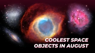 Coolest Space Objects in August