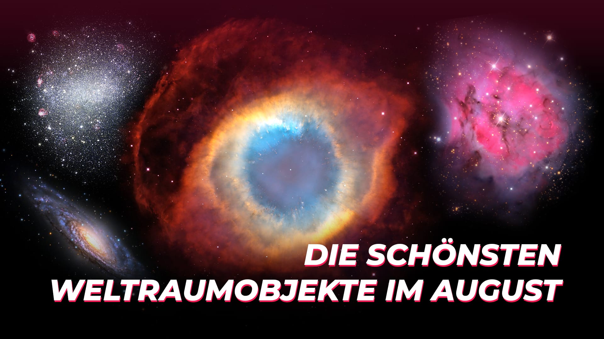 Die schönsten Weltraumobjekte im August
