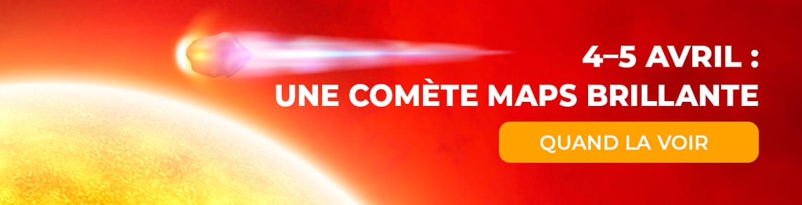 4–5 avril : une comète MAPS brillante