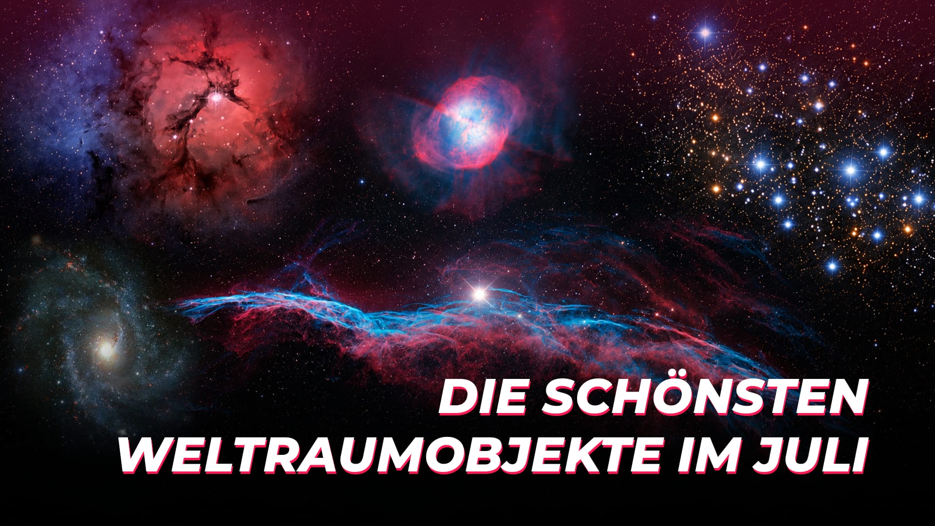 Die schönsten Weltraumobjekte im Juli