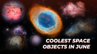Coolest Space Objects in June