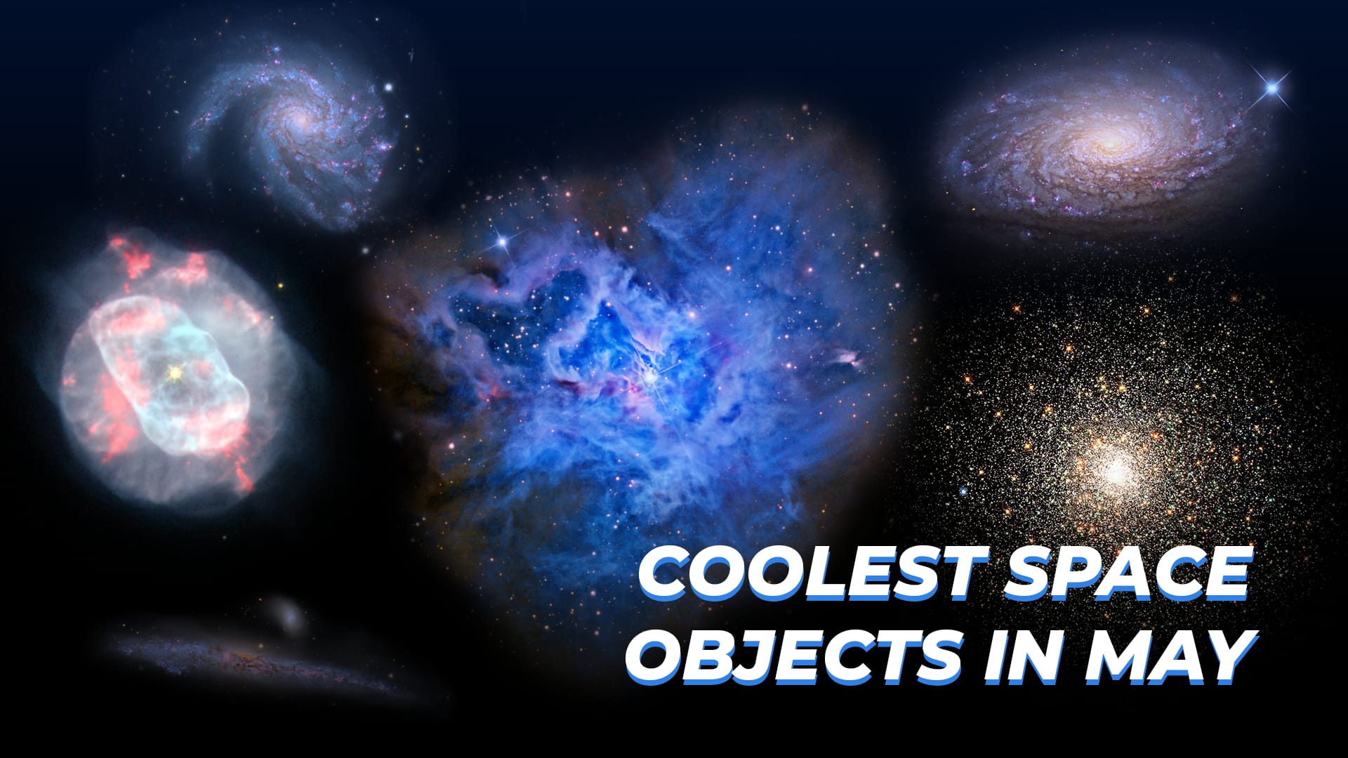 Coolest Space Objects in May