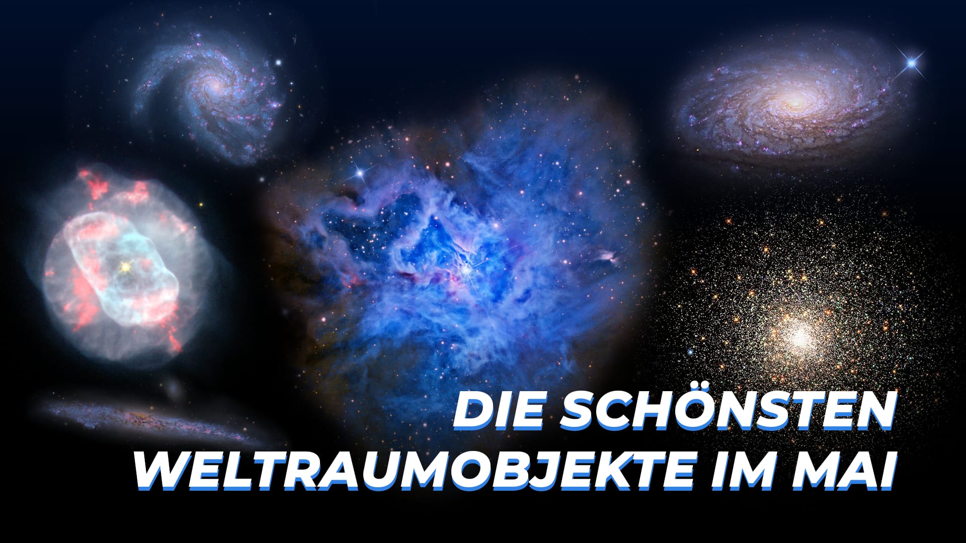 Die schönsten Weltraumobjekte im Mai