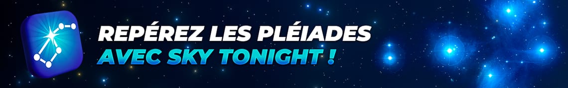 Repérez les Pléiades avec Sky Tonight !