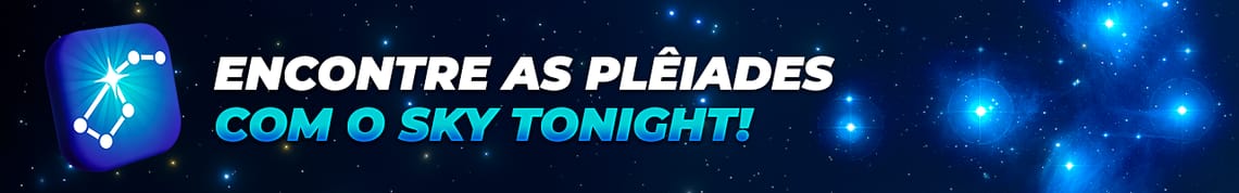 Encontre as Plêiades com o Sky Tonight!