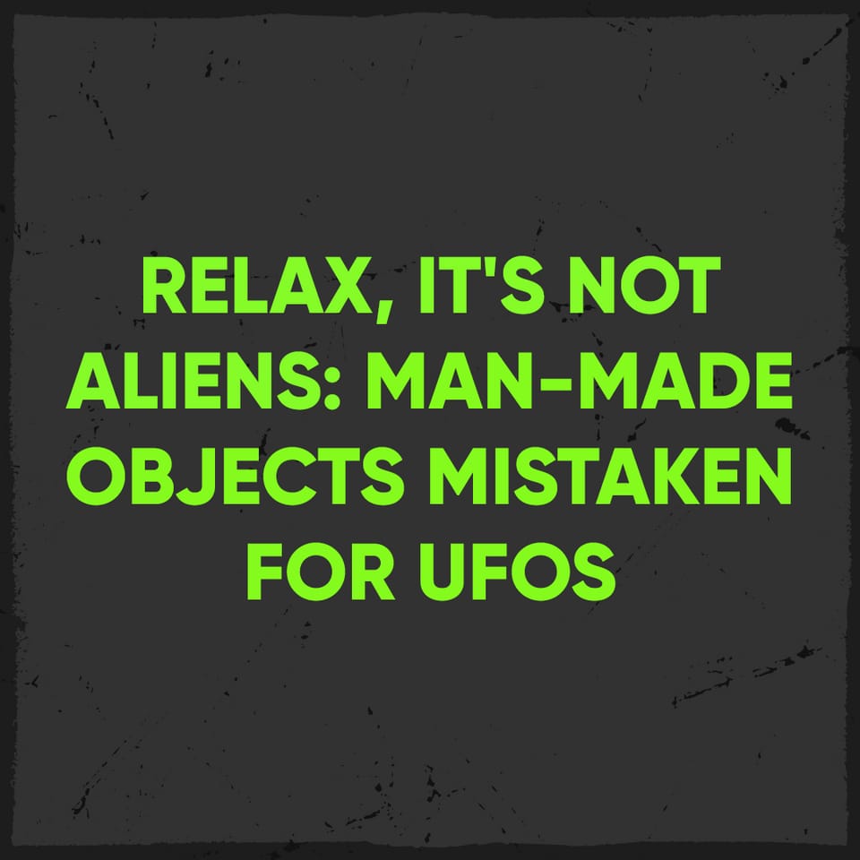 Relax, it's not aliens: Man-made objects mistaken for UFOs